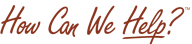 How Can We Help?